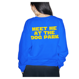 “MEET ME AT THE DOG PARK” SWEATSHIRT (Preorder)