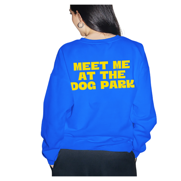 “MEET ME AT THE DOG PARK” SWEATSHIRT (Preorder)